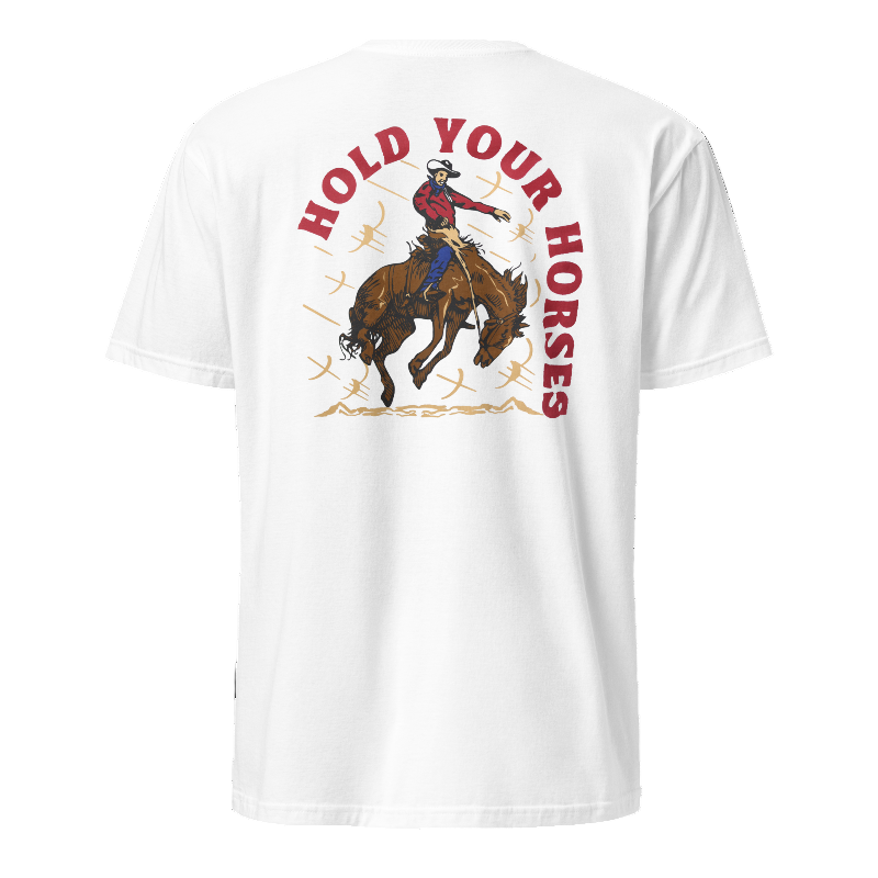White t-shirt with a graphic of a cowboy on a horse and text 'Hold Your Horses' on a white background